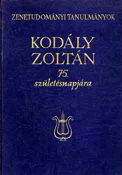 Szabolcsi Bence-Bartha Dnes - Zenetudomnyi tanulmnyok Kodly Zoltn 75. szletsnapjra