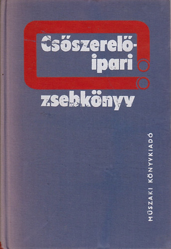 Opitzer Károly (szerk.) - Csőszerelőipari zsebkönyv