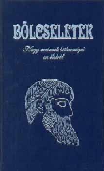 Lap-ICS K�nyvkiad� - B�lcseletek - Nagy emberek b�lcsess�gei az �letr�l