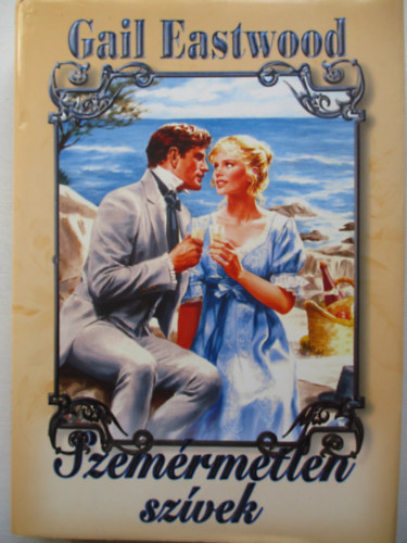 Eastwood Gail - Szem�rmetlen sz�vek