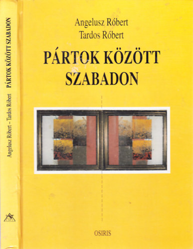 Angelusz R�bert - Tardos R�bert - P�rtok k�z�tt szabadon (mindk�t szerz� �ltal dedik�lt)