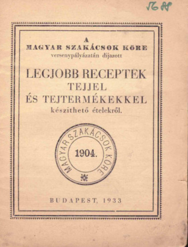 A Magyar Szak�csok K�re versenyp�ly�zat�n d�jazott Legjobb receptek tejjel �s tejterm�kekkel k�sz�thet� �telekr�l