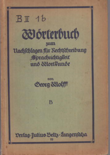 Georg Wolff - Wrterbuch zum Nachschlagen fr Rechtschreibung Sprachrichtigkeit und Wortkunde