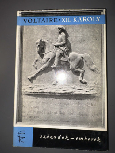 Szerk.: Kov�cs Gy�rgyn�, Ford.: Justus P�l Voltaire - XII. K�roly sv�d kir�ly t�rt�nete - Nyolc k�nyvben (Sz�zadok-emberek)