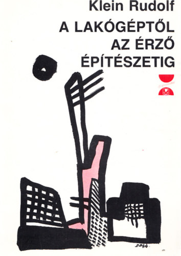 Klein Rudolf - A lak�g�pt�l az �rz� �p�t�szetig: XX. sz�zadi elm�letek