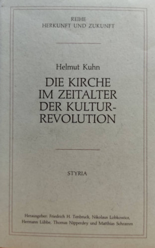 Helmut Kuhn - Die Kirche im Zeitalter der Kulturrevolution - Herkunft und Zukunft 6.