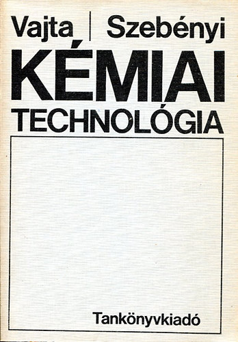 Vajta L.- Szebnyi I. - Kmiai technolgia (mrnkhallgatk szmra)