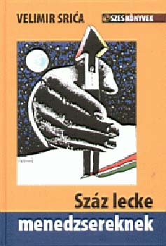 Velimir Srica - Száz lecke menedzsereknek