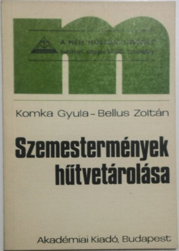 Bellus Zoltán Komka Gyula - Szemestermények hűtvetárolása