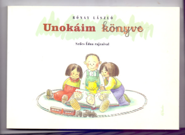 Rnay Lszl - Unokim knyve (Szcs dua rajzaival)