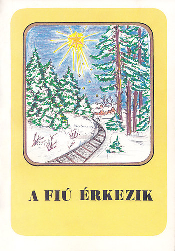 A fi� �rkezik - Kar�csonyi elbesz�l�sek, versek feln�tteknek, gyermekeknek