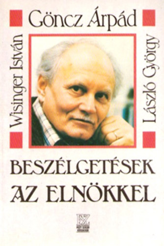 Wisinger-László-Göncz - Beszélgetések az elnökkel