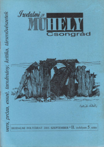 G�g J�nos  B�lint Gyula Gy�rgy szerk. (szerk.) - Irodalmi M�hely Csongr�d - Irodalmi Foly�irat 2001. szeptember II. �vf. 5. sz�m