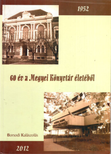 60 v a Megyei Knyvtr letbl - Borsodi Kalszols 1952-2012