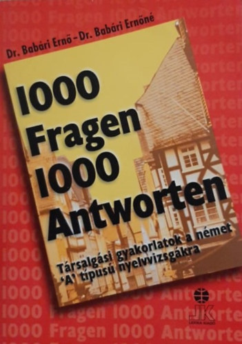 Hegyi Boglrka - 1000 Fragen 1000 Antworten (Trsalgsi gyakorlatok a nmet gasztronmiai s turisztikai nyelvvizsgkra)