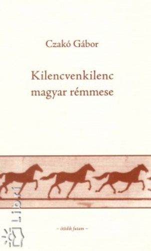 Czak� G�bor - Kilencvenkilenc magyar r�mmese