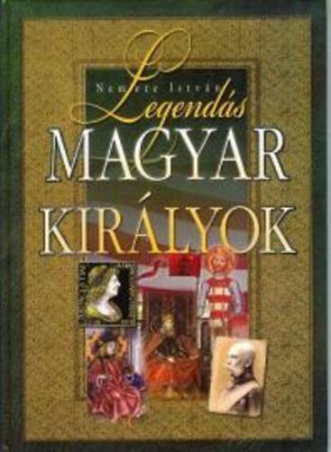 Nemere István - Legendás magyar királyok