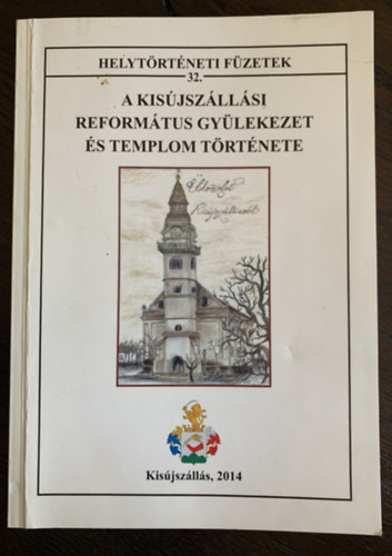 Mih�ly �rp�d, Dr. Ducza Lajos Guly�s S�ndor - A Kis�jsz�ll�si Reform�tus Gy�lekezet �s Templom t�rt�nete