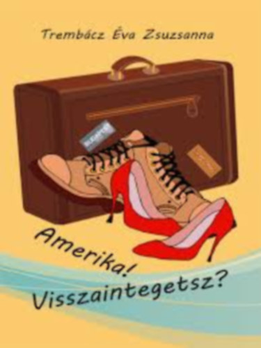 Trembcz va Zsuzsa - Amerika! Visszaintegetsz?