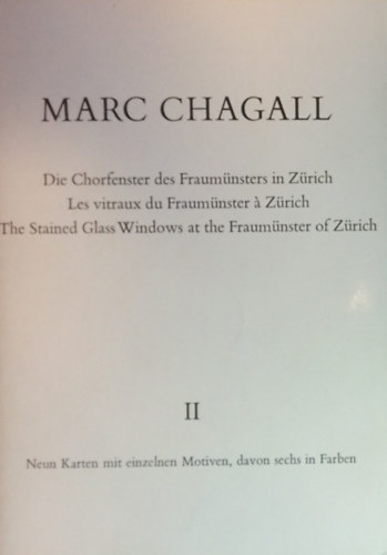 Marc Chagall - Die Chorfenster des Fraum�nsters in Z�rich / Les vitraux du Fraum�nster � Z�rich / The Stained Glass Windows at the Fraum�nster of Z�rich II.
