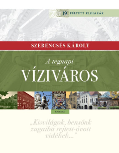 Szerencs�s K�roly - A tegnapi V�ziv�ros