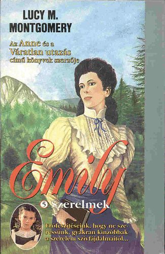 Lucy Maud Montgomery - Emily 5 - Szerelmek