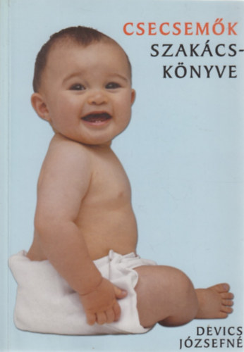 Devics J�zsefn� - Csecsem�k szak�csk�nyve