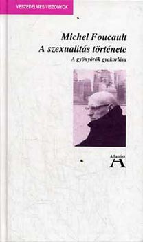 Michel Foucault - A szexualit�s t�rt�nete: A gy�ny�r�k gyakorl�sa
