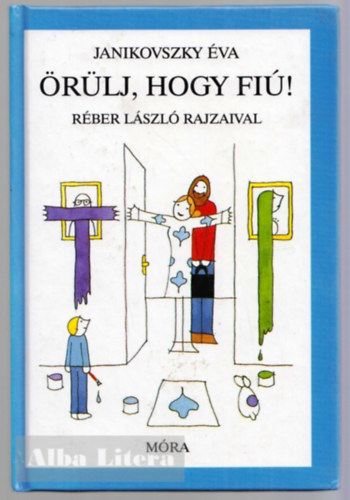 Janikovszky �va - �r�lj, hogy fi�!