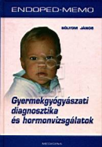 Slyom Jnos - Gyermekgygyszati diagnosztika s hormonvizsglat