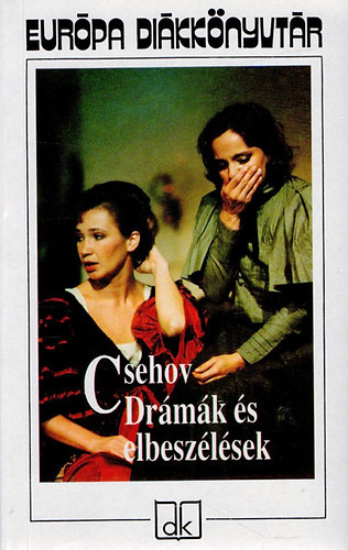 Anton Pavlovics Csehov - Dr�m�k �s elbesz�l�sek (Csehov)