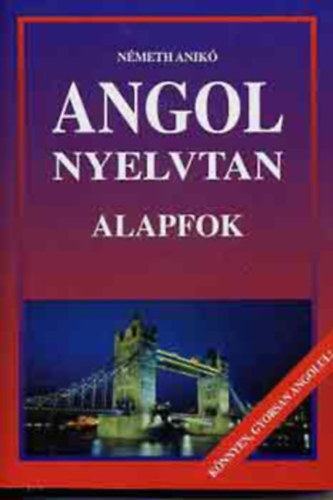 Németh Anikó - Angol nyelvtan (alapfok)