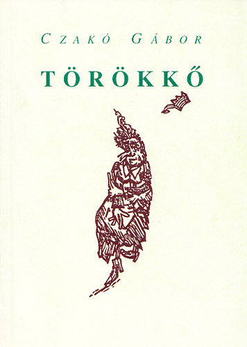 Czak� G�bor - T�r�kk� - reg�ny (dedik�lt)