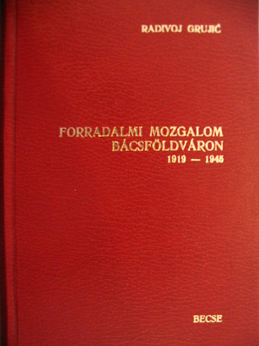 Forradalmi mozgalom B�csf�ldv�ron 1919-1945.