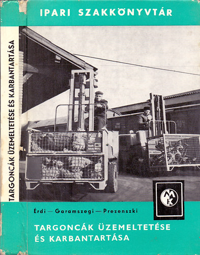 �rdi-Garamszegi-Prezenszki - Targonc�k �zemeltet�se �s karbantart�sa