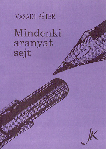 Vasadi P�ter - Mindenki aranyat sejt