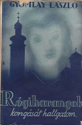 Gyomlay L�szl� - R�gi harangok kong�s�t hallgatom