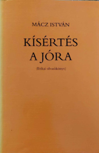 Mácz István - Kísértés a jóra