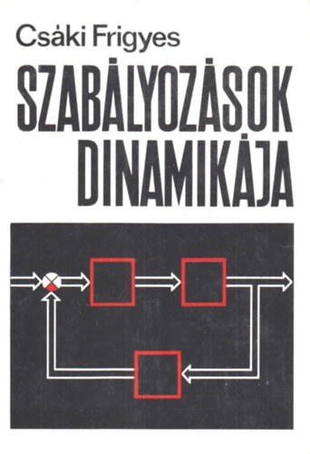 Csáki Frigyes - Szabályozások dinamikája - Lineáris szabályozáselmélet