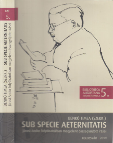 Benk Tmea  (szerk.) - Sub Specie Aeternitatis (Jrosi Andor folyiratokban megjelent sszegyjttt rsai)