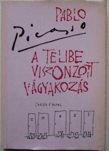 Pablo Picasso - A telibe viszonzott vágyakozás