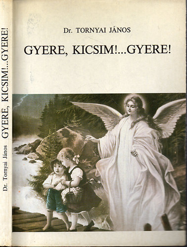 Dr. Tornyai János - Gyere, kicsim!...gyere!