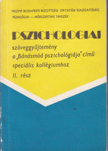 Tunkli L�szl�  (szerk.) - Pszichol�giai sz�veggy�jtem�ny II. r�sz - a "B�n�sm�d pszichol�gi�ja" cim� speci�lis koll�giumhoz.
