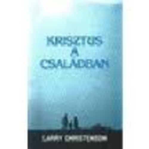 Larry Christenson - Krisztus a csal�dban