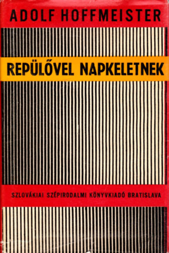 Adolf Hoffmeister - Rep�l�vel napkeletnek (k�nai k�peslapok-ki�lt�s a piramisokr�l-...)