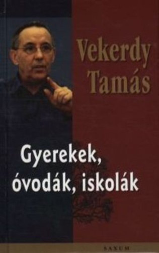 Vekerdy Tamás - Gyerekek, óvodák, iskolák