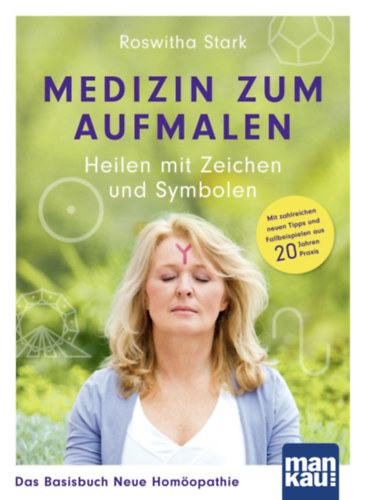 Roswitha Stark - Medizin zum Aufmalen: Heilen mit Zeichen und Symbolen. Das Basisbuch Neue Hom�opathie