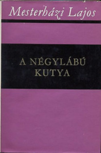 Mesterh�zi Lajos - 4 db Mesterh�zi Lajos reg�ny: A n�gyl�b� kutya - Az �rtatlans�g kora - A Prom�theusz-rejt�ly - Apasz�v