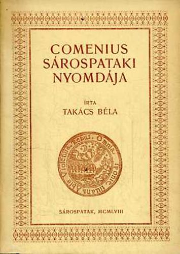 Tak�cs B�la - Comenius s�rospataki nyomd�ja