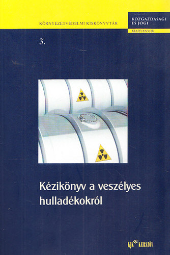 Kziknyv a veszlyes hulladkokrl (Krnyezetvdelmi kisknyvtr 3.)